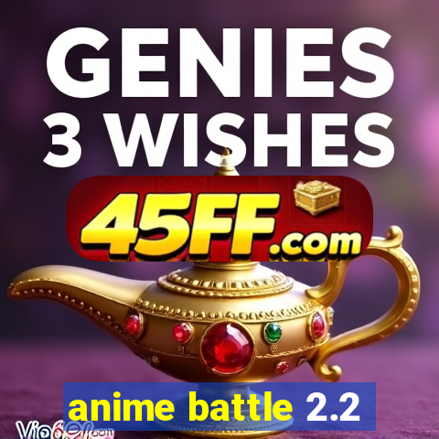 anime battle 2.2